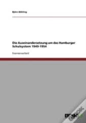 Die Auseinandersetzung Um Das Hamburger Schulsystem 1949-1954