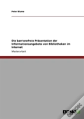 Die Barrierefreie Prasentation Der Informationsangebote Von Bibliotheken Im Internet