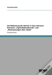 Die Bedeutung Der Heimat In Uwe Johnsons Romanen Ã¢Â‚¬Å¾Ingrid Babendererde