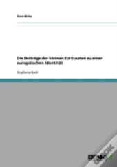 Die Beitrage Der Kleinen Eu-Staaten Zu Einer Europaischen Identitat
