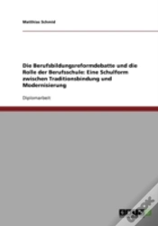 Capa do artigo Die Berufsbildungsreformdebatte Und Die Rolle Der Berufsschule: Eine Schulform Zwischen Traditionsbindung Und Modernisierung