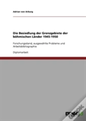 Die Besiedlung Der Grenzgebiete Der Bohmischen Lander 1945-1950