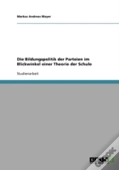 Die Bildungspolitik Der Parteien Im Blickwinkel Einer Theorie Der Schule