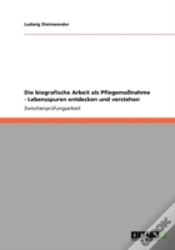 Capa do artigo Die Biografische Arbeit Als Pflegemanahme - Lebensspuren Entdecken Und Verstehen