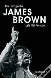 Die Biographie James Brown - Let'S Get Personal