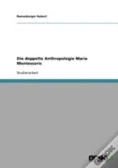 Die Doppelte Anthropologie Maria Montessoris