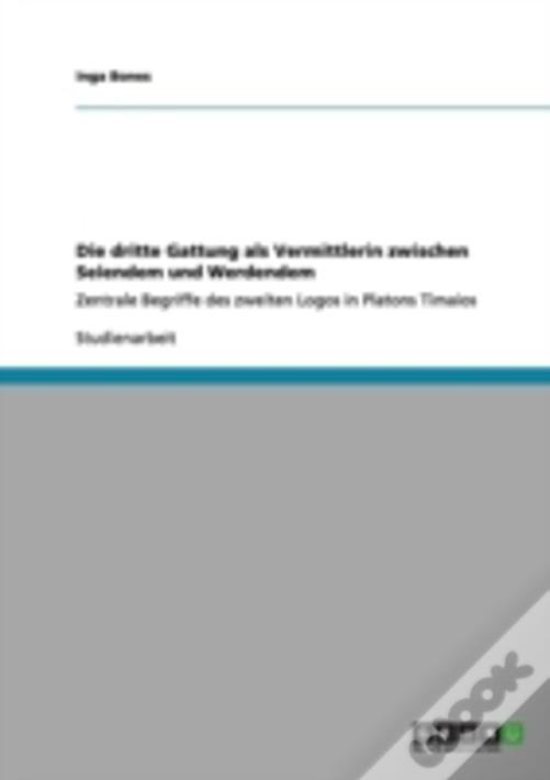 Die Dritte Gattung Als Vermittlerin Zwischen Seiendem Und Werdendem