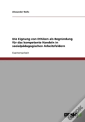 Die Eignung Von Ethiken Als Begrundung Fur Das Kompetente Handeln In Sozialpadagogischen Arbeitsfeldern