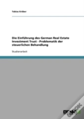 Die Einfuhrung Des German Real Estate Investment Trust - Problematik Der Steuerlichen Behandlung