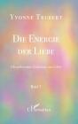 Die Energie Der Liebe : Chroniken Einer Einladung Zum Leben Band 1 - Preview