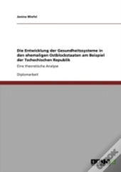 Die Entwicklung Der Gesundheitssysteme In Den Ehemaligen Ostblockstaaten Am Beispiel Der Tschechischen Republik