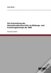 Die Entwicklung Des Heimatkundeunterrichts Im Bildungs- Und Erziehungskonzept Der Ddr
