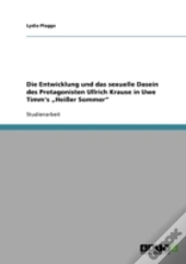 Die Entwicklung Und Das Sexuelle Dasein Des Protagonisten Ullrich Krause In Uwe Timm'S Ã¢Â‚¬Å¾Heier Sommer
