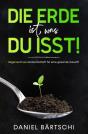 Die Erde Ist, Was Du Isst - Preview