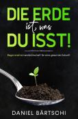 Die Erde Ist, Was Du Isst