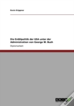 Capa do artigo Die Erdolpolitik Der Usa Unter Der Administration Von George W. Bush