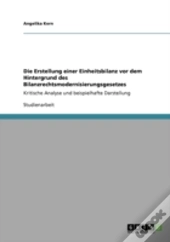 Die Erstellung Einer Einheitsbilanz Vor Dem Hintergrund Des Bilanzrechtsmodernisierungsgesetzes