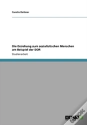 Capa do artigo Die Erziehung Zum Sozialistischen Menschen Am Beispiel Der Ddr