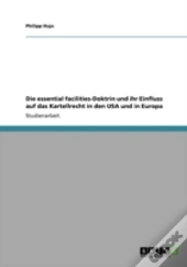 Die Essential Facilities-Doktrin Und Ihr Einfluss Auf Das Kartellrecht In Den Usa Und In Europa