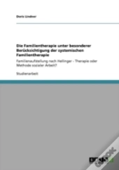 Die Familientherapie Unter Besonderer Beracksichtigung Der Systemischen Familientherapie