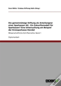 Capa do artigo Die Gemeinnutzige Stiftung Als Anteilseigner Einer Sparkassen Ag - Ein Zukunftsmodell Fur Sparkassen? Eine Untersuchung Am Beispiel Der Kreissparkasse Stendal