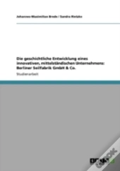 Die Geschichtliche Entwicklung Eines Innovativen, Mittelstaã‚Â¤Ndischen Unternehmens
