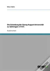 Die Grundung Der Georg-August-Universitat Zu Gottingen (1737)