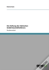 Die Haftung Des Faktischen Gmbh-Geschaã‚Â¤Ftsfahrers