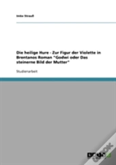 Die Heilige Hure - Zur Figur Der Violette In Brentanos Roman 