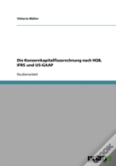 Die Konzernkapitalflussrechnung Nach Hgb, Ifrs Und Us-Gaap