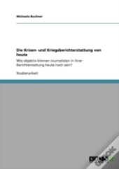 Die Krisen- Und Kriegsberichterstattung Von Heute