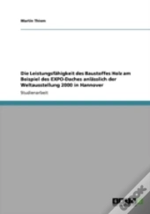 Die Leistungsfaã‚Â¤Higkeit Des Baustoffes Holz Am Beispiel Des Expo-Daches  Anlaã‚Â¤Sslich Der Weltausstellung 2000 In Hannover