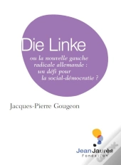 Die Linke Ou La Nouvelle Gauche Radicale Allemande ; Un Défi Pour La Social-Démocratie ?