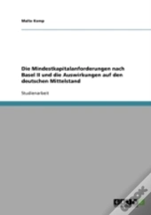 Die Mindestkapitalanforderungen Nach Basel Ii Und Die Auswirkungen Auf Den Deutschen Mittelstand