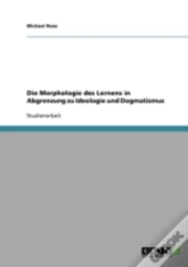 Die Morphologie Des Lernens In Abgrenzung Zu Ideologie Und Dogmatismus