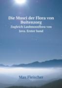 Die Musci Der Flora Von Buitenzorg Zugleich Laubmoosflora Von Java. Erster Band