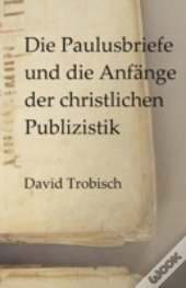 Die Paulusbriefe Und Die Anfänge Der Chr