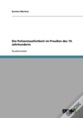 Die Polizeistaatlichkeit Im Preuen Des 19. Jahrhunderts