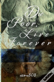 Capa do artigo Die Poor, Live Forever