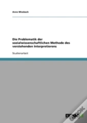 Die Problematik Der Sozialwissenschaftlichen Methode Des Verstehenden Interpretierens