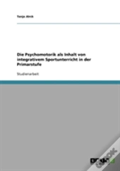 Die Psychomotorik Als Inhalt Von Integrativem Sportunterricht In Der Primarstufe