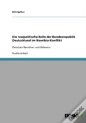 Die Realpolitische Rolle Der Bundesrepublik Deutschland Im Namibia-Konflikt