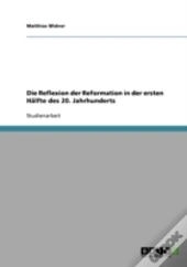 Die Reflexion Der Reformation In Der Ersten Halfte Des 20. Jahrhunderts
