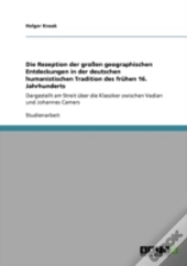 Die Rezeption Der Groen Geographischen Entdeckungen In Der Deutschen Humanistischen Tradition Des Fruhen 16. Jahrhunderts
