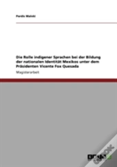 Die Rolle Indigener Sprachen Bei Der Bildung Der Nationalen Identitat Mexikos Unter Dem Prasidenten Vicente Fox Quesada