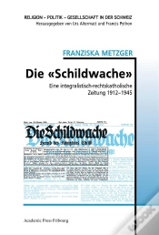 Capa do artigo Die  Schildwache  - Eine Integralistisch-Rechtskatholische Zeitung 1912-1945