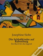 Die Schlo Kinder Auf Rabenburg - Ein Buch F R Die Jugend