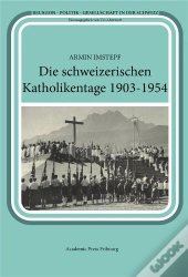 Die Schweizerischen Katholikentage 1903-1954