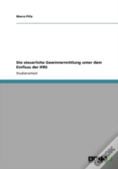 Die Steuerliche Gewinnermittlung Unter Dem Einfluss Der Ifrs