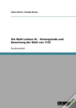 Capa do artigo Die Wahl Lothars Iii.  -  Hintergrunde Und Bewertung Der Wahl Von 1125